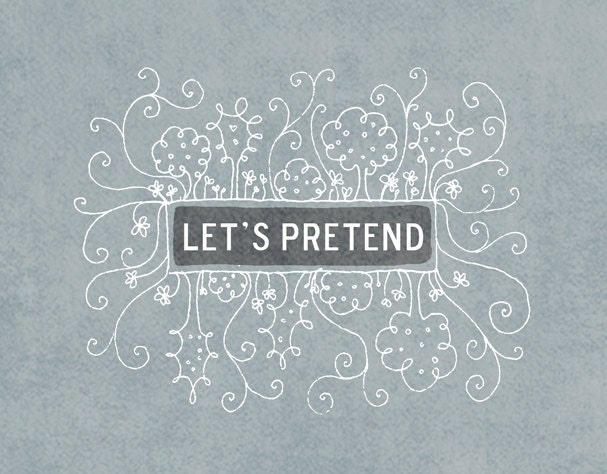 Graphic art print Let's Pretend typography gray print / modern home / hand-drawn / floral minimalist