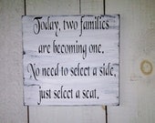 Wedding Signs Casual seating plan "Today two familes are becoming one, No need to select a side, just select a seat"