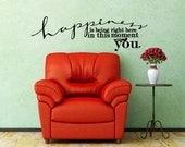 Happiness is right here, in this moment, with you. Custom Vinyl Wall Decal.