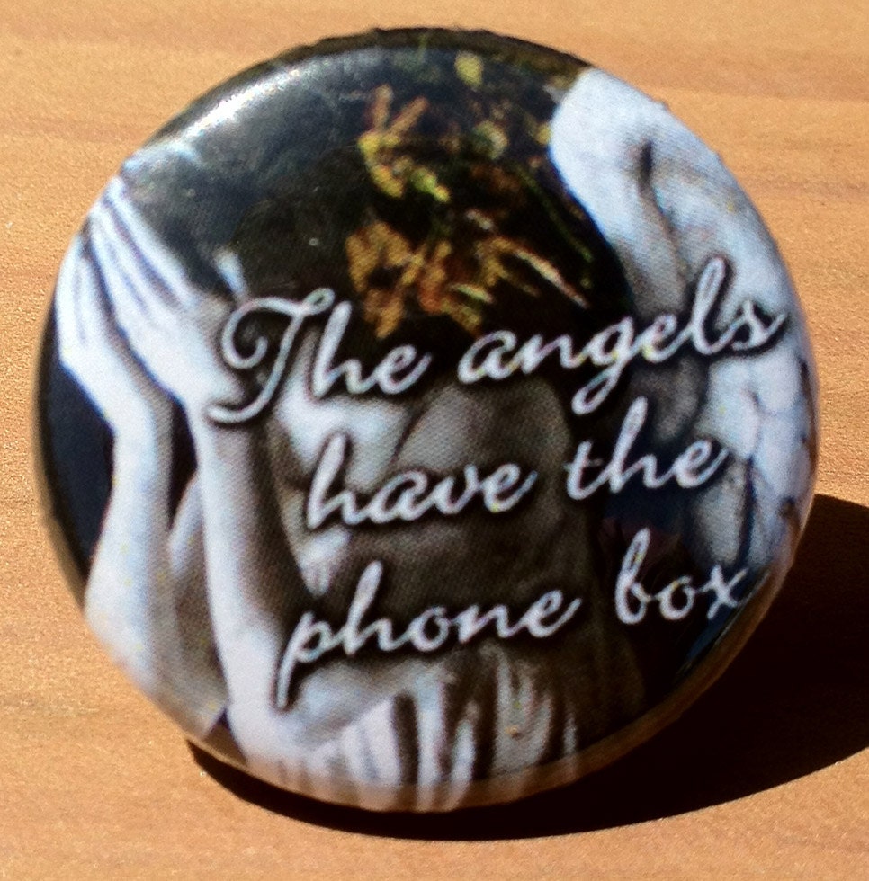 The Angels have the phone box BUTTON 1.25 inch