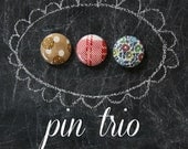 Pin Trio - Set of 3 Pinback Buttons - Vintage Fabric