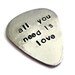 all you need is love...  customized / personalized handstamped aluminum guitar pick