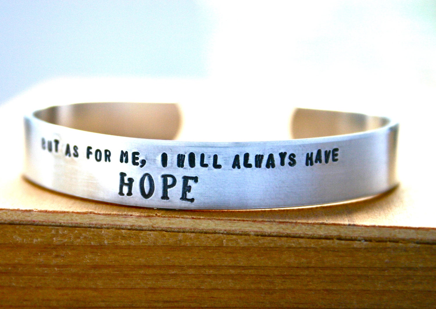 But as for me, I will always have HOPE cuff bracelet - hand stamped jewelry