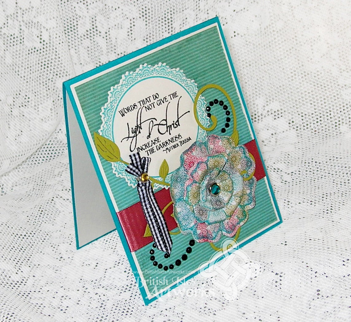 Mother Teresa card, Teal Rose Pink and Black with 3-D flower, black gemstones, Words that Do not give the Light of Christ increase Darkness