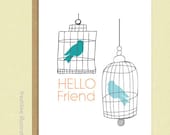 Hello Friend - Bird - Birdcages - Anytime Card - Thinking of You Card