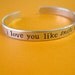Harry Potter Bracelet -I love you like Snape loved Lily Hand Stamped Cuff