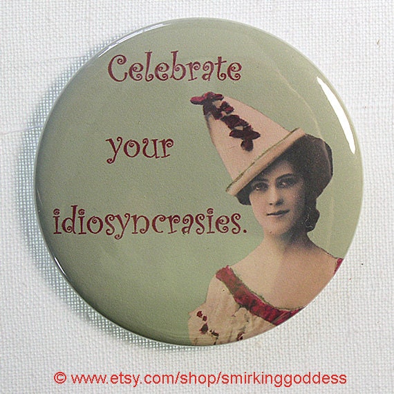 Celebrate Your Idiosyncracies Humorous Magnet