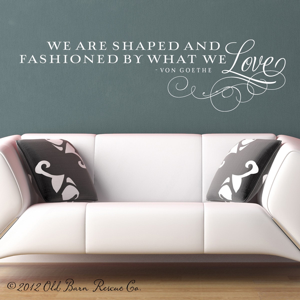 We are shaped and fashioned by what we love - vinyl wall decal vinyl quote wall lettering design
