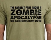 Zombie Apocalypse Mens T-shirt boys shirt Womens tshirt Halloween Horror geek geeky hardest part pretending not excited  Gift 2012