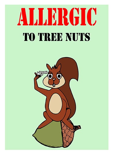 Allergic to Tree Nuts 5"x7" Print