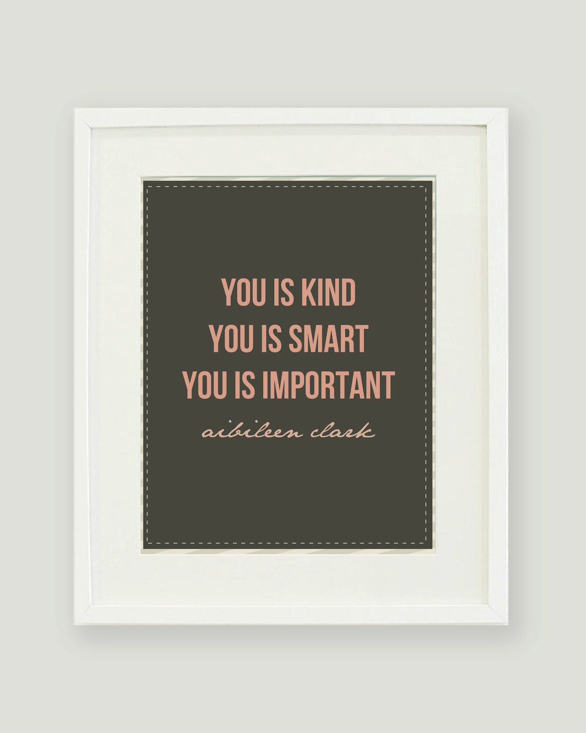 You is Kind, You is Smart, You is Important
