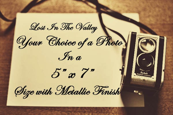 Fine Art Photography Your Choice Any 5x7 Photograph With Metallic Finish Lost in the Valley Photo fPOE