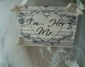 Custom Wedding Sign...I'm Her Mr.  .... I'm His Mrs.  ..... Made to Order Set of 2