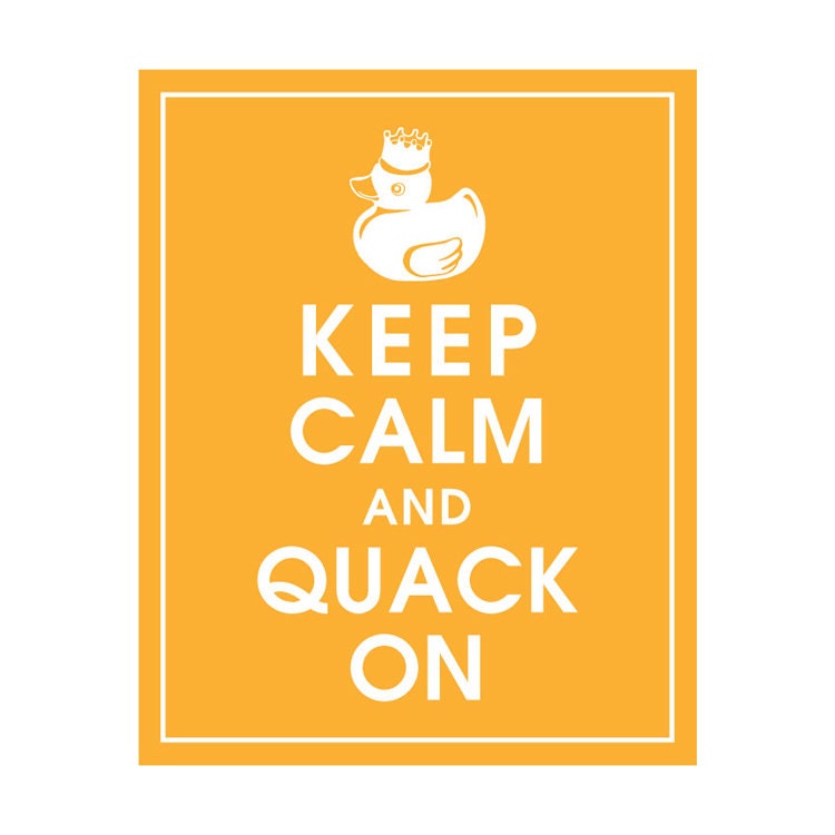 Keep Calm and Quack On - 8x10 Art Print (featured in Clementine) Buy 3 get 1 FREE  Keep Calm Art Keep Calm Poster