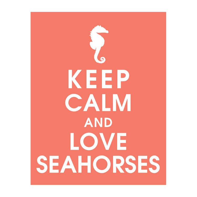 Keep Calm and LOVE SEAHORSES, 11x14 Print (featured in Coral) Buy 3 get 1 FREE  Keep Calm Art Keep Calm Poster