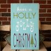 Have A Holly Jolly Christmas Heavily Distressed Typography Word Art Sign in Vintage Style