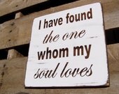 I have found the one whom my soul loves Wood Sign