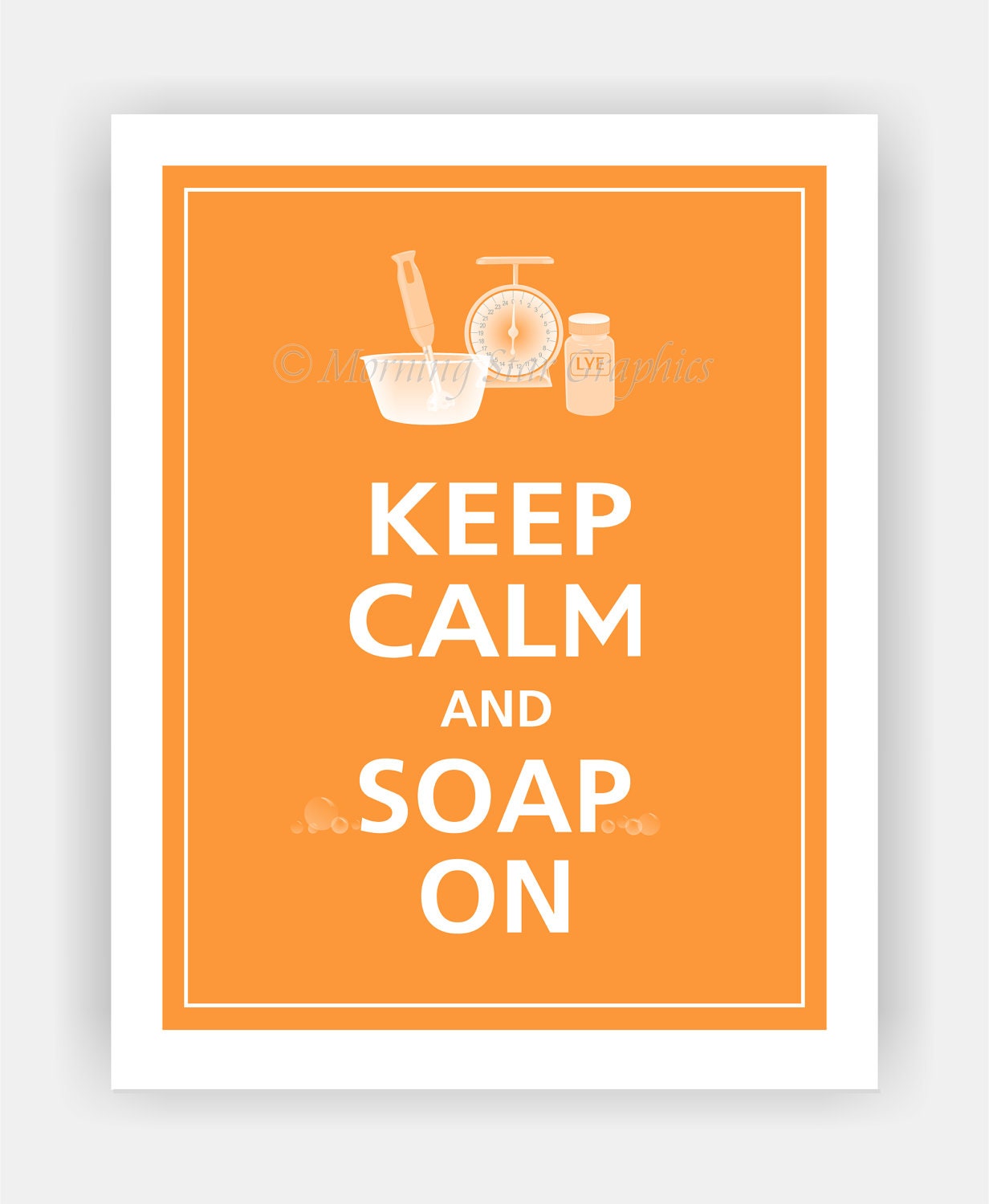 Keep Calm and SOAP ON Soap Maker's Print 11x14 (Papaya featured--56 colors to choose from)