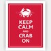 Keep Calm and CRAB ON Print 8x10 (Vintage Red featured--56 colors to choose from)