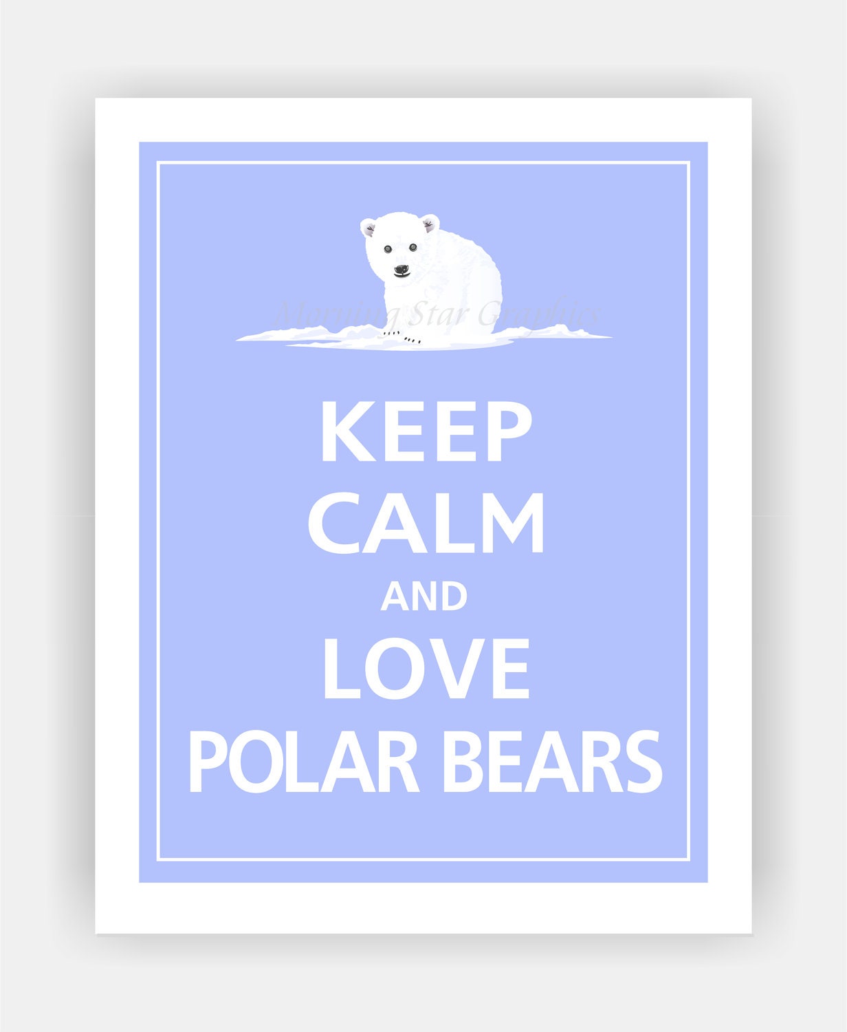 Keep Calm and LOVE POLAR BEARS Print 8x10 (Pale Blue featured--56 colors to choose from)