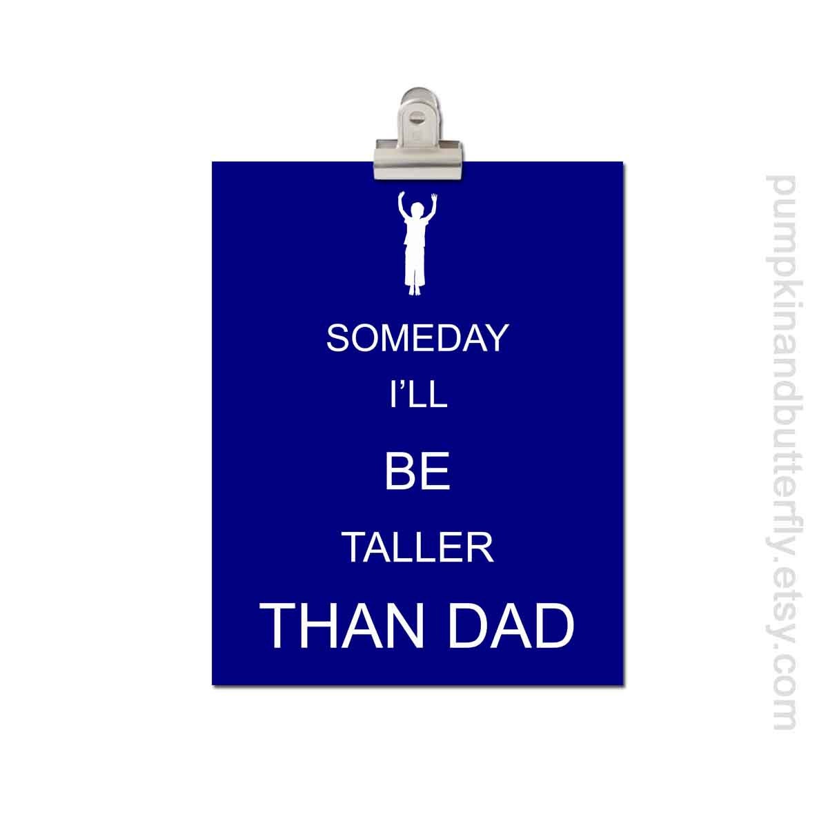 Children's Art Print Poster - Kids Wall Art, 8x10 Print, Blue, Custom Color, Boy's Room, Someday I'll Be Taller Than Dad, fathers day