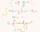 Home Art Print - Home Decor - I've Got Sunshine - 5x7