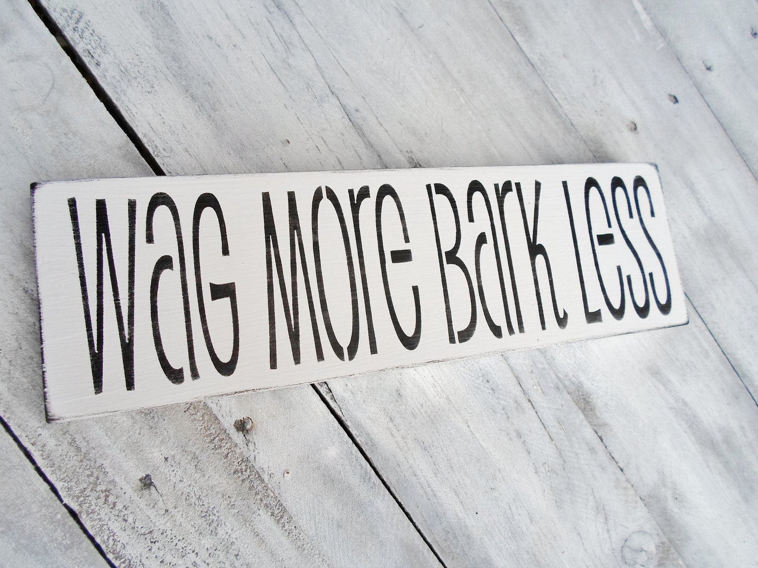 Funny dog sign, dog lover "Wag More Bark Less" - all proceeds benefit local nonprofit animal outreach program