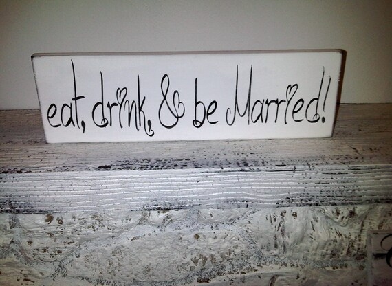 Eat Drink & Be Married Wedding Sign - Anniversary party - Bar Sign - Wedding Table - Reception decor