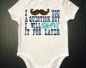 Mustache Funny Baby Bodysuit - I Mustache You a Question But I Will Shave It For Later - Children's Clothing