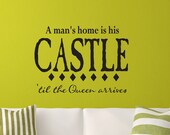 Wall Decal - A Man's Home is His Castle Wall Quote - Humor