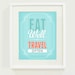 Eat Well Travel Often Art Print // 8x10