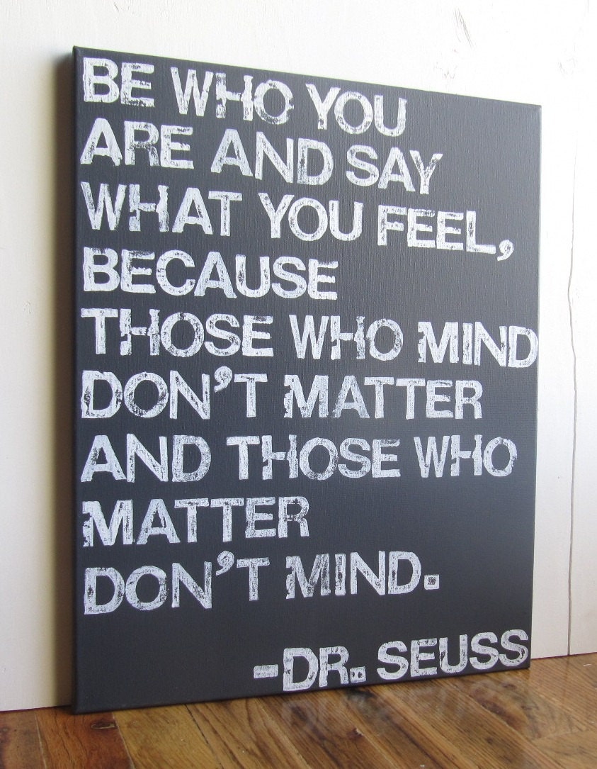 16X20 Canvas Sign - Be Who You Are And Say What You Feel, Dr. Seuss Quote, Typography word art, Decoration, Gift
