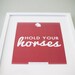 Southern Sayings: 8 x 10 Hold Your Horses Print - Sweet Southern Charm Wall Art