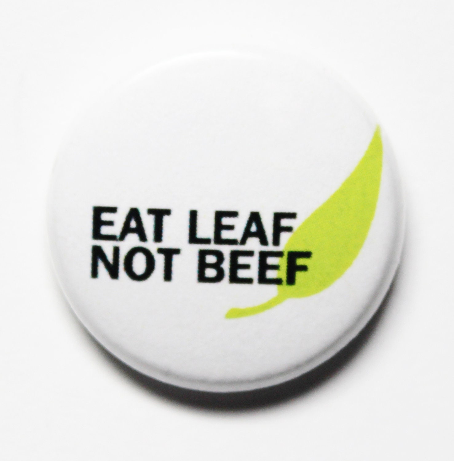 Eat Leaf Not Beef Button, 1 inch PIN or MAGNET