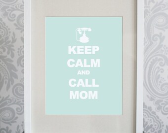8 x 10 Print, Keep Calm and Call Mom