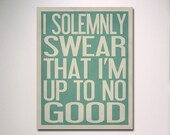 Typography Art / I Solemnly Swear That I'm Up To No Good 8" x 10" Poster Print / Wall Art