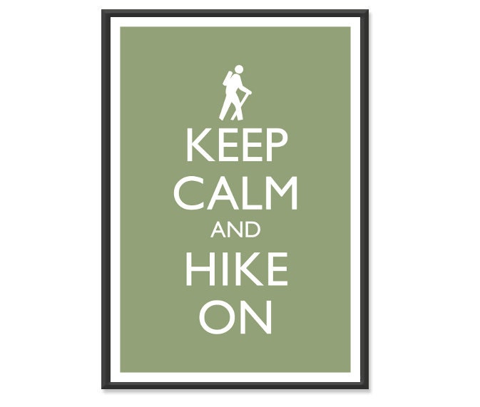Hiking Poster - Keep Calm and Carry On Poster - Keep Calm and Hike On - Hiker Poster - Multiple COLORS - 13x19 Art Print