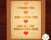 8x10 Print - I found you, and I loved you, and all the world was mine - love, anniversary, wedding, poetry