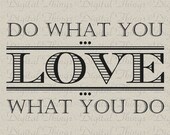 Inspirational Digital Download for   Fabric Iron on Transfer Do What You Love What You Do Quote  Fabric Pillows Tea Towels DT1092