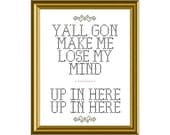 Yall gon make me lose my mind, up in here, up in here PDF counted cross stitch sampler pattern 10X13