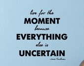 Louis Tomlinson Quote, "Live for the moment, because everything else is uncertain"  Wall Vinyl Decal/Art