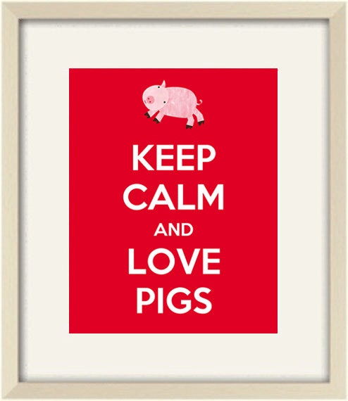 Keep Calm and Love Pigs, Keep Calm Art, Keep Calm Poster, Keep Calm Print,Quote print,Children Wall Art, baby nursery decor,8x10 - 20 colors