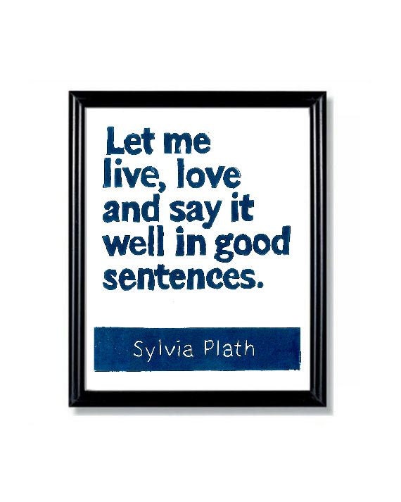 LINOCUT PRINT - Sylvia Plath Quote Let me live love and say it well Navy- Inspirational 6x8