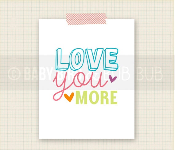 Love You More Art Print - Kids Room Art - Baby Children Nursery Custom Wall Print Poster