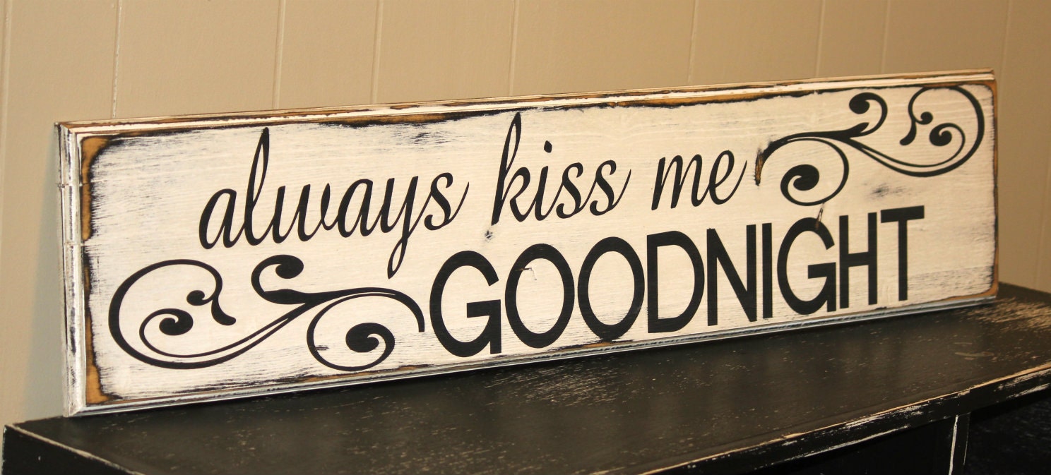 Hand painted and distressed wood sign - Rustic, Home Decor, Wall Art, Typography, Subway Sign, Always Kiss Me Goodnight, Bedroom Art