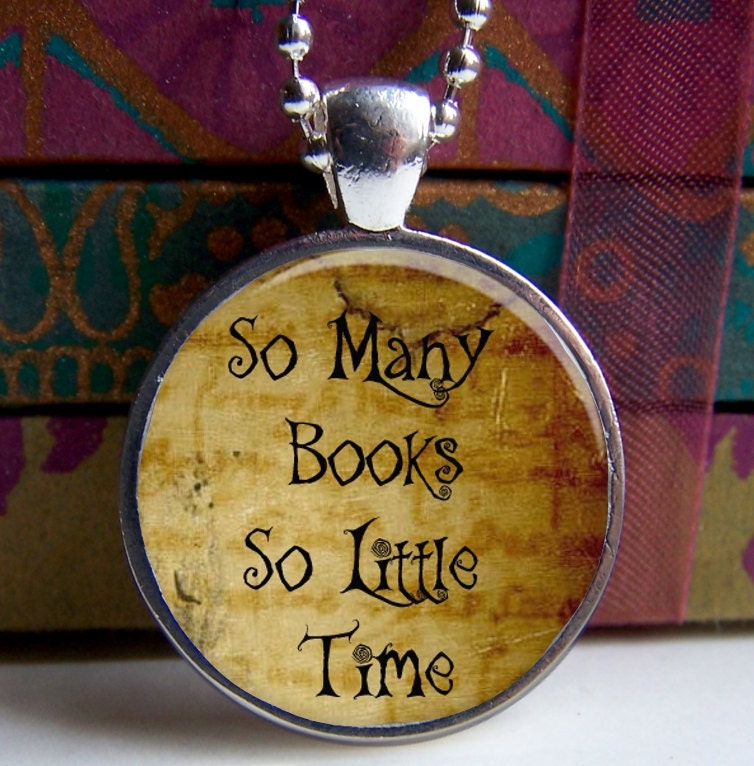 So Many Books So Little Time Necklace, Quote Pendant, Pendant For Book Lover