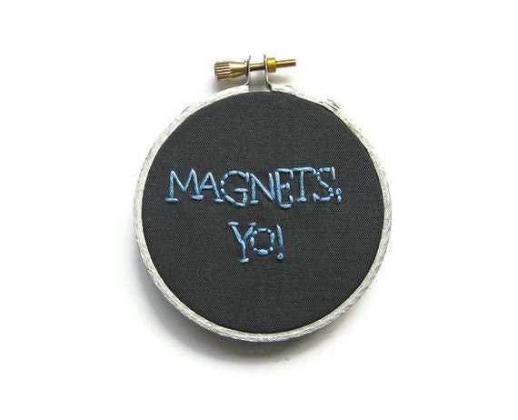 Magnets, Yo Embroidery Hoop - Breaking Bad TV Quote - Gray and Blue Fiber Art Home Decor 3 inch