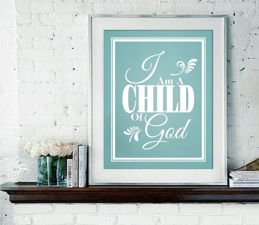 I Am A Child Of God - Typography Poster - 8x10