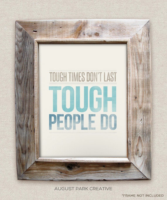 Tough Times Don't Last, Tough People Do - 8x10- Rustic - Vintage Style - Typographic Art Print - Country Song Lyrics