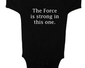 Adorable "The Force Is Strong In This One", Child's Infant or Toddler One-Piece Lap Tee TShirt 6mos, 12mos, 18mos, 24mos